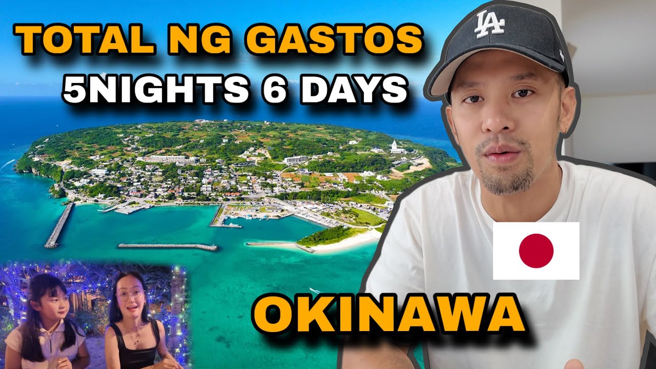 TOTAL NG NAGASTOS SA SHORT VACATION SA OKINAWA | 5nights 6days | Filipino Japanese Family