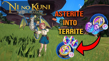 How to Convert Asterite into Territe - Ni No Kuni Cross Worlds