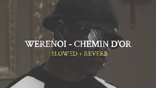 Werenoi - Chemin d’or (slowed + reverb)