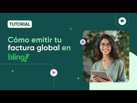 Cómo emitir tu Factura Global con Bling [Guía completa]