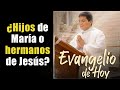 ¿HIJOS de MARIA o HERMANOS de JESUS? 😱😱😱