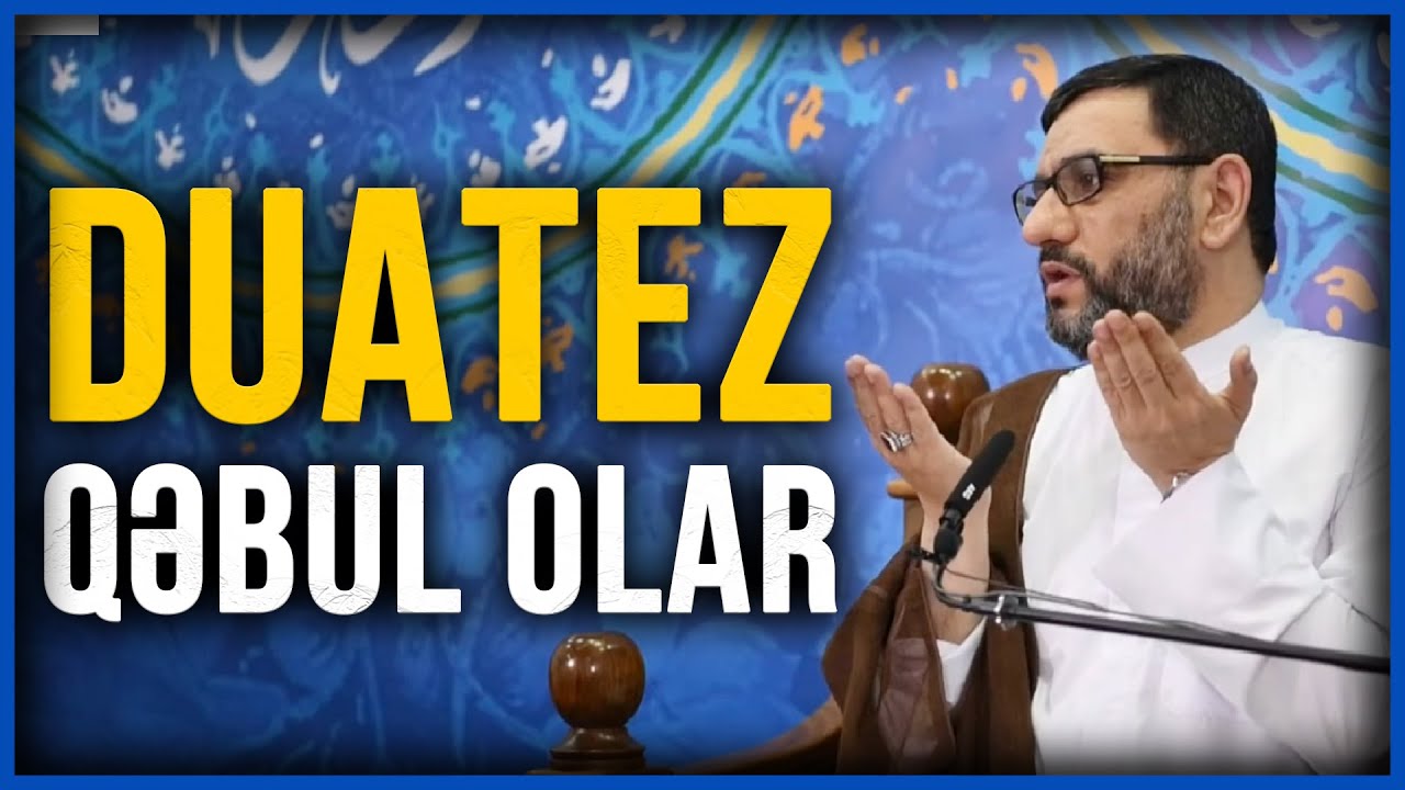 Dua tez qəbul olar - Hacı Şahin - Dua və Razılıq halı