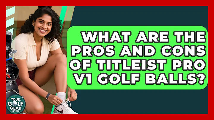 What Are The Pros And Cons Of Titleist Pro V1 Golf Balls? - Your Golf Gear Insider