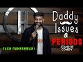 Daddy issues  periods standup comedy ft yash maheshwari
