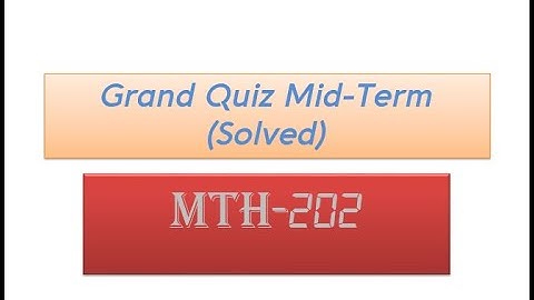 MTH-202 GRAND QUIZ SOLVED | Solution Prime
