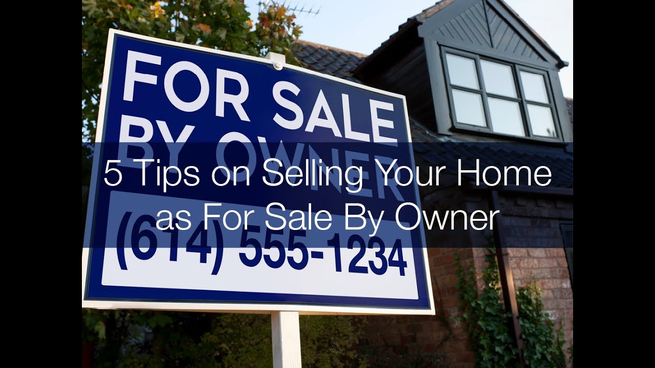 5 Tips On Selling Your Home As A "For Sale By Owner"