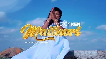 MAITHORI BY MERCY KEN OFFICIAL (OFFICIAL MUSIC VIDEO)