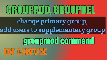 Groups : groupadd, groupmod, groupdel, usermod command in Linux