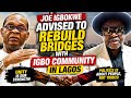 Joe Igbokwe Should Rebuild Bridges With Igbo Community in Lagos | Ignorance Is Our Biggest Problem