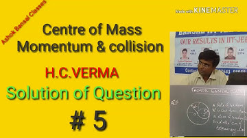 Solution of Question # 5 / centre of mass, Momentum and collision/ H.C.VERMA