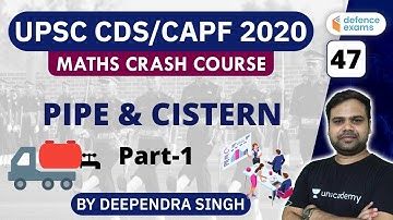 2:00 PM - UPSC CDS/CAPF 2020 | Maths Crash Course by Deependra Singh | Pipes and Cisterns (Part-1)