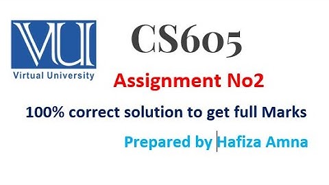 Cs605 Assignment No 2 Solution Fall 2023|| 100% correct solution to get full marks||2023