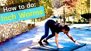 How to do: INCHWORMS