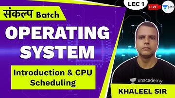 OS Introduction & CPU Scheduling | Lec 1 | Operating System | Sankalp Batch | GATE 2021 CSE