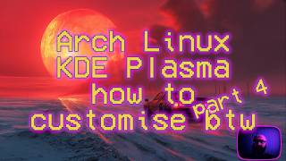 Arch Linux KDE Plasma how to customise part 4 btw #foss #gnu #linux #arch #archlinux #kde #plasma