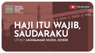 HAJI ITU WAJIB SAUDARAKU | Serial Kajian Haji
