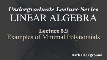 Linear Algebra Lecture 5.2 Examples of Minimal Polynomials