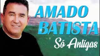 amado batista - As 10 Melhores Das Antigas