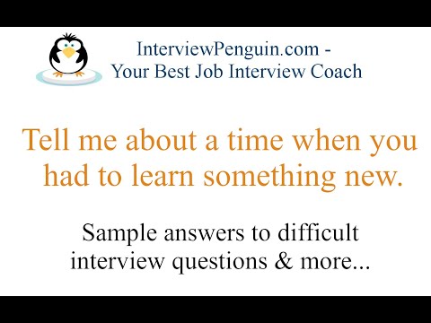 Tell me about a time when you had to learn something new - 3 great sample answers.