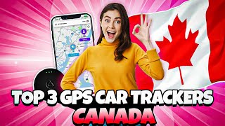 Top 3 GPS Car Trackers Canada | Toronto, Montreal, Vancouver, Calgary