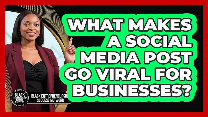 What Makes A Social Media Post Go Viral For Businesses? - Black Entrepreneurship Success Network