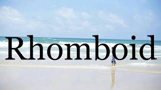 How To Pronounce Rhomboid Pronunciation Of Rhomboid