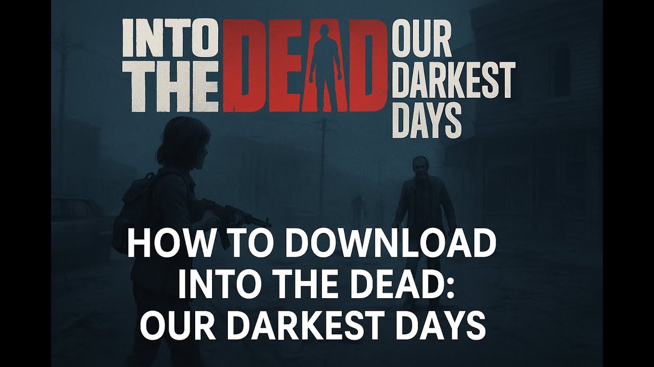 How To Download Into the Dead: Our Darkest Days on PC (Step By Step)