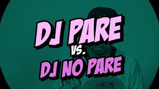 DJ PARE Vs. DJ NO PARE REMIX with Justin Quiles