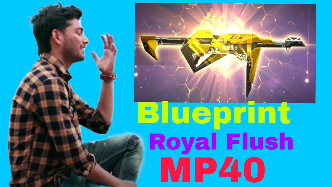 Hello বন্ধুরা Blueprint,Royal Flush MP40 বের করলাম..
