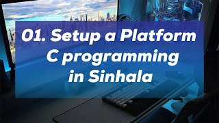 Details 01. What is this C program & Setup a Platform  - C programming in Sinhala Update