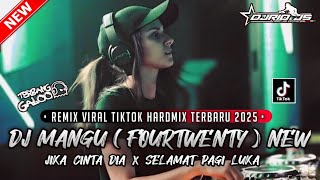 REMIX VIRAL TIKTOK TERBARU‼️DJ MANGU ( FOURTWENTY ) X JIKA CINTA DIA X SELAMAT PAGI LUKA ~ NEW