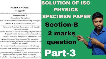 Physics Class 12 Physics ISC Specimen paper 2024 solution and Explanation | ISC Board 2024  | Part-3