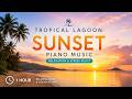 Tropical Lagoon Sunset Piano Music 🌴 | 1 Hour Relaxation &amp; Stress Relief