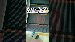 #Shorts # One over acting girl is mandatory in every batch 😅#OverActingGirl #BatchVibes“Escalator”