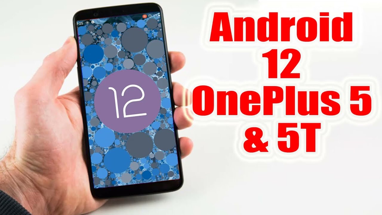Install Android 12 on OnePlus 5 & 5T (LineageOS 19) - How to Guide!