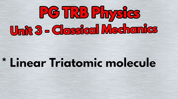pgtrb physics unit 3 - Linear Triatomic molecule #pgtrbphysics#