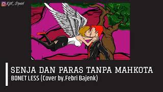 Bonet Less - Senja dan Paras Tanpa Mahkota (cover by.Febri Bajenk)