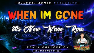 WHEN IM GONE - 80S NEW WAVE REMIX FT. JONEL SAGAYNO REMIX COLLECTION