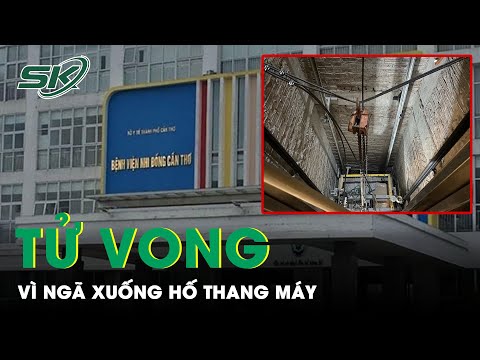 Video Cần Thơ: Một Phụ Nữ Tử Vong Vì Ngã Xuống Hố Thang Máy... - youtube