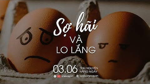Sợ Hãi Và Lo Lắng | Oneway Radio - Tĩnh Nguyện Hằng Ngày 03/06/2022