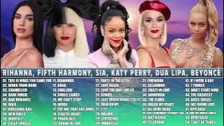 Top 50 Music Ever Rihanna, Fifth Harmony, Sia, Katy Perry,Dua Lipa, Beyoncé-Best Songs Playlist 2022