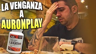 LA VENGANZA A AURONPLAY: LAXANTE EN LA COMIDA