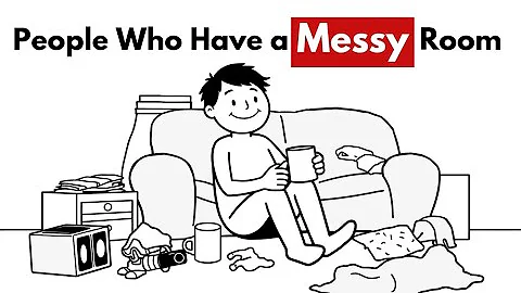 Psychology of People Who Have a MESSY Room