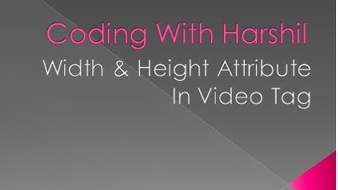 Width & Height Attribute in Video Tag || Video Tag Part-2 || Coding With Harshil