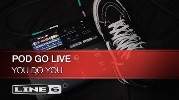 Line 6 | POD Go Live Series | You Do You