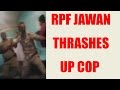 UP cop thrashed by RPF Jawan for pulling chain to catch prisoner