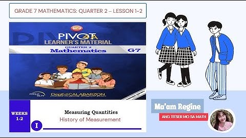 Measuring Quantities: History of Measurement (G7-Mathematics, Q2 Week 1-2 ) TAGLISH REUPLOAD