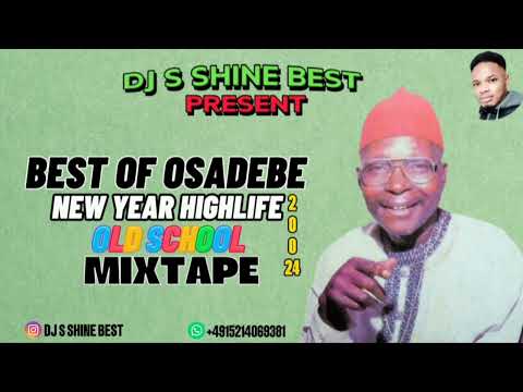 BEST OF OSADEBE NEW YEAR HIGHLIFE OLD SCHOOL MIXTAPE 2024 BY DJ S SHINE