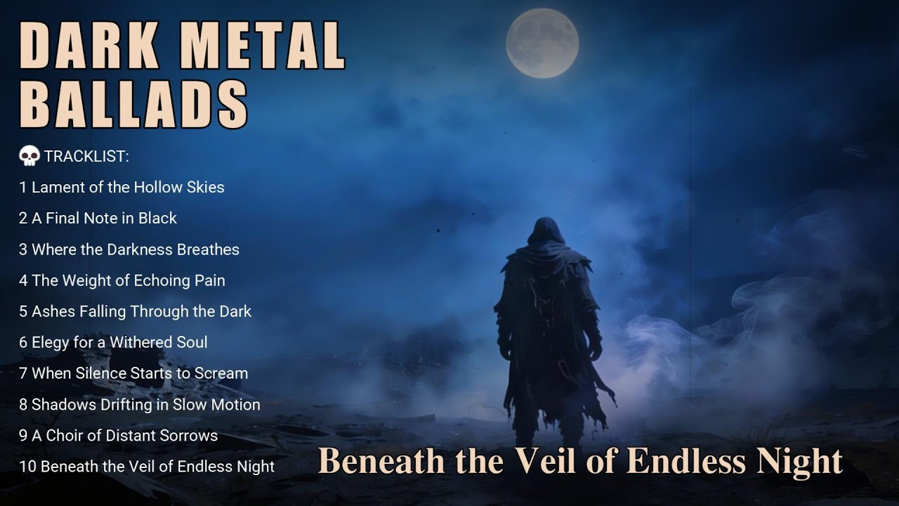🔥 Dark Metal Ballads – Beneath the Veil of Endless Night | Symphonic Doom & Haunting Sorrow
