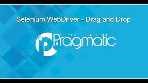 Pragmatic Learning :  Drag and drop in Selenium WebDriver